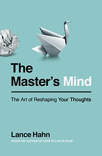 The Masters Mind: The Art of Reshaping Your Thoughts