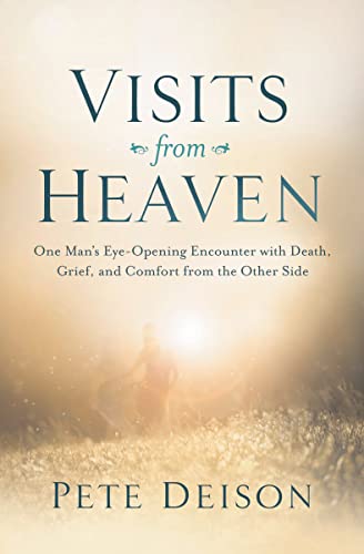 Visits from Heaven: One Man's Eye-Opening Encounter with Death, Grief, and Comfort from the Other Side
Visits from Heaven: One Man's Eye-Opening Encounter with Death, Grief, and Comfort from the Other Side