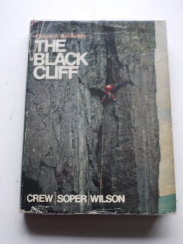 The Black Cliff. The History of Rock Climbing on Clogwyn Du'r Arddu