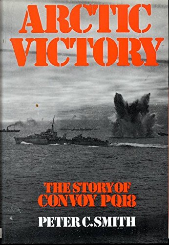 Arctic Victory the Story of Convoy PQ18
