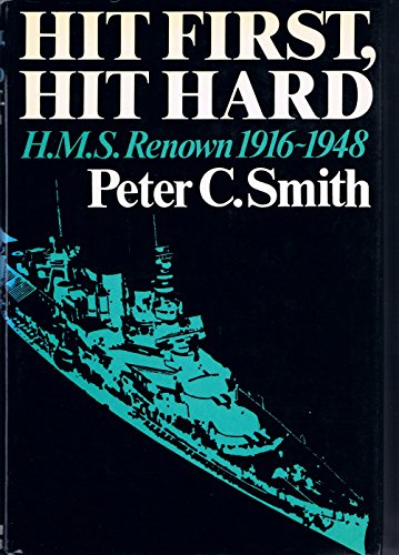 Hit First, Hit Hard: H.M.S.Renown, 1916-48