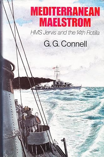 Mediterranean Maelstrom. H.m.s. Jervis And The 14th Flotilla.