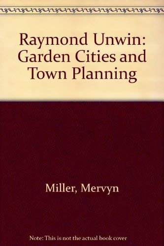 Raymond Unwin: Garden Cities and Town Planning