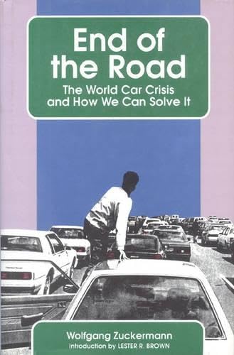 End of the Road the World Car Crisis and How We Can Solve it