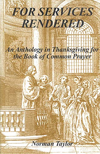 For Services Rendered An Anthology of Thanksgiving for the Book of Common Prayer