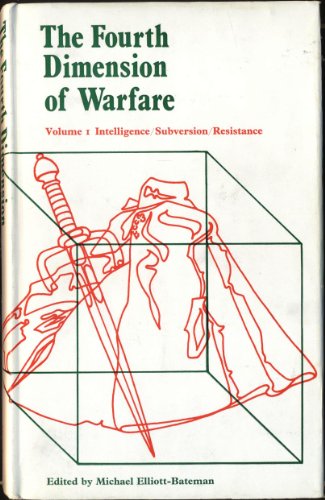 The Fourth Dimension of Warfare: Intelligence, Subversion, Resistance (Volume 1)