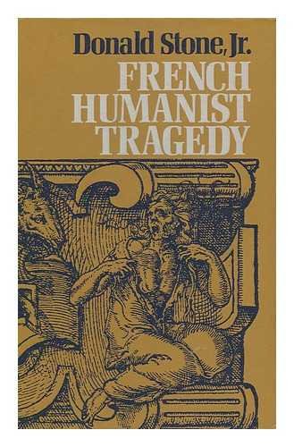 French Humanist Tragedy A Reassessment