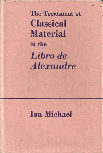 The treatment of classical material in the Libro de Alexandre (Publications of the Faculty of Art...