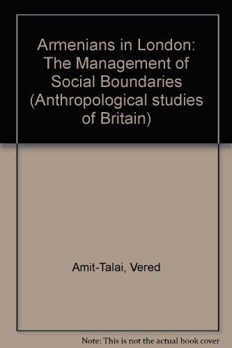 Armenians in London: The Management of Social Boundaries (Anthropological Studies No 4)