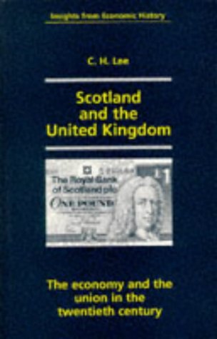 Scotland and the United Kingdom: The Economy and the Union in the Twentieth century
