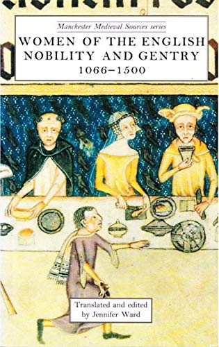 Women of the English Nobility and Gentry, 1066-1500 (Manchester Medieval Sources)
Women of the English Nobility and Gentry, 1066-1500 (Manchester Medieval Sources)