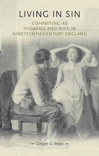 Living in Sin : Cohabiting As Husband and Wife in Nineteenth-Century England