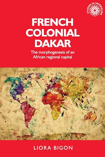 French Colonial Dakar : The Morphogenesis of an African Regional Capital