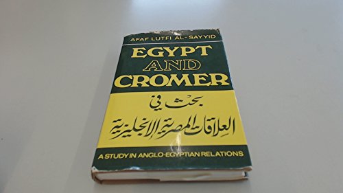 Egypt and Cromer: A Study in Anglo-Egyptian Relations