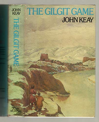 The Gilgit Game. The Explorers of the Western Himalayas 1865--95