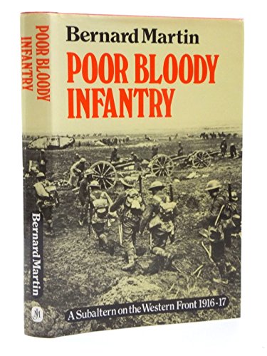 Poor Bloody Infantry: A subaltern on the Western Front, 1916-1917