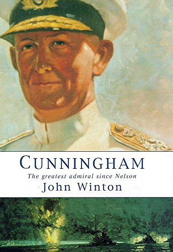 Cunningham: The Greatest Admiral since Nelson