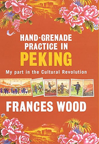 Hand-Grenade Practice in Peking: My Part in the Cultural Revolution