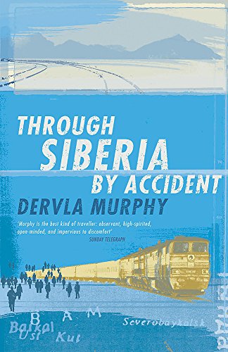 Through Siberia by Accident. A Small Slice of Autobiography