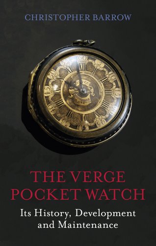 The Verge Pocket Watch: Its History, Development and Maintenance