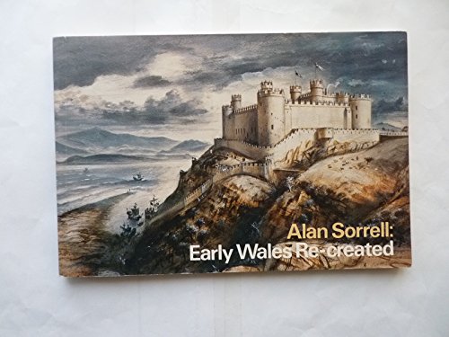 Alan Sorell : Early Wales Re-Created