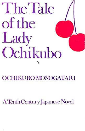 Ochikubo Monogatari. The Tale of the Lady Ochikubo. A Tenth Century Japanese Novel