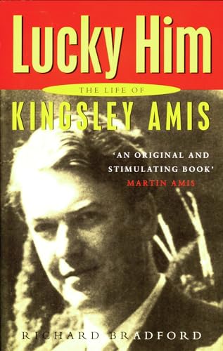 Lucky Him : The Life of Kingsley Amis