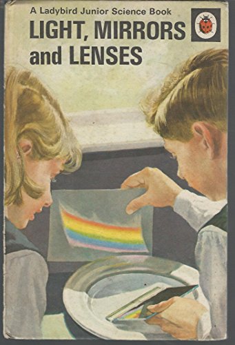 Lights, Mirrors, and Lenses: A Ladybird Junior Science Book