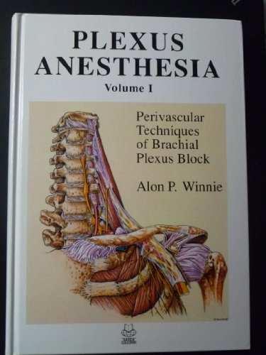 Plexus Anesthesia: Volume I Perivascular Techniques of Brachial Plexus Block (Plexus Anesthesia)
Plexus Anesthesia: Volume I Perivascular Techniques of Brachial Plexus Block (Plexus Anesthesia)