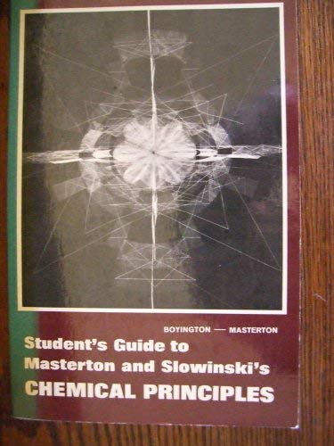 STUDENT'S GUIDE TO MASTERTON AND SLOWINSKI'S CHEMCIAL PRINCIPLES