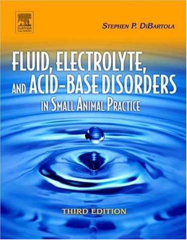 Fluid, Electrolyte, and Acid-Base Disorders in Small Animal Practice - Third Edition