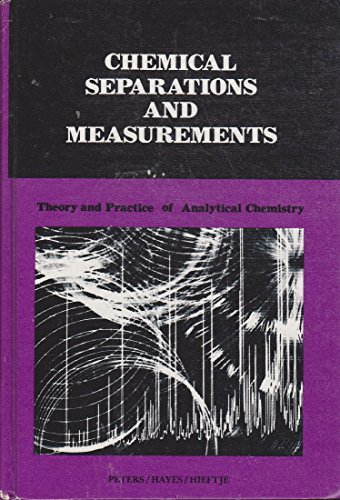 Chemical Separations and Measurements: Theory and Practice of Analytical Chemistry