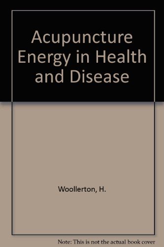 Acupuncture Energy in Health and Disease: A Practical Guide for Advanced Students