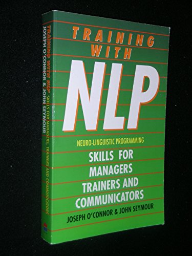 Training With Nlp: Skills for Managers, Trainers and Communicators
