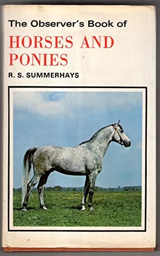 The Observer's Book of Horses and Ponies : Describing over 130 Breeds and Varieties with 95 Black...