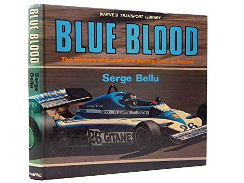 Blue Blood : A History of Grand Prix Racing Cars in France