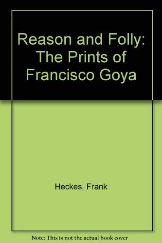 Reason and Folly: The Prints of Francisco Goya