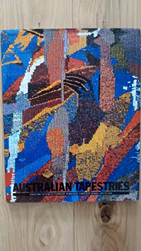 AUSTRALIAN TAPESTRIES: from the Victorian Tapestry Workshop. Complete Works 1976 to 1988