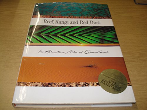 Reef, Range and Red Dust. The Adventure Atlas of Queensland