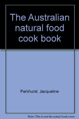 THE AUSTRALIAN NATURAL FOOD COOKBOOK