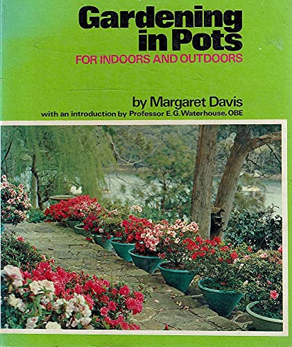 Gardening In Pots; For Indoors and Outdoors