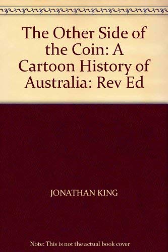 The Other Side of the Coin; A Cartoon History of Australia