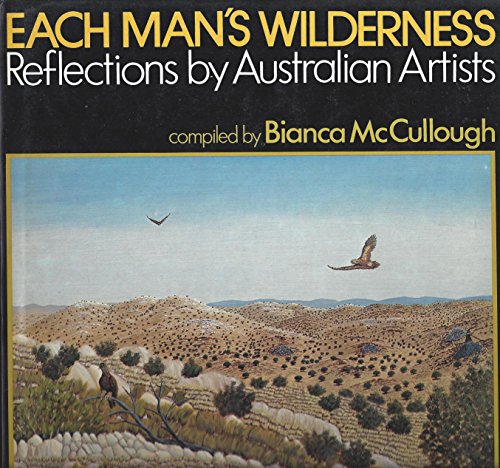 Each Man's Wilderness. Reflections By Australian Artists.
