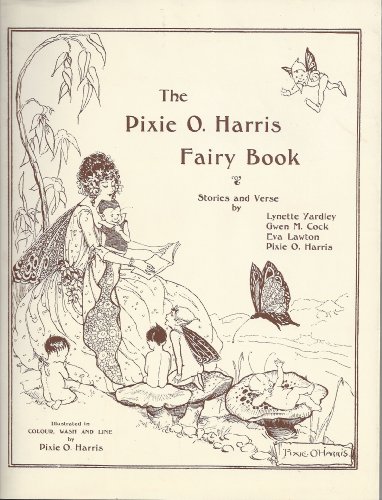 The "Pixie O. Harris Fairy Book" Stories and Verse