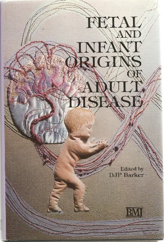 Fetal And Infant Origins Of Adult Disease (HARDBACK FIRST EDITION, FIRST PRINTING IN DUSTWRAPPER)