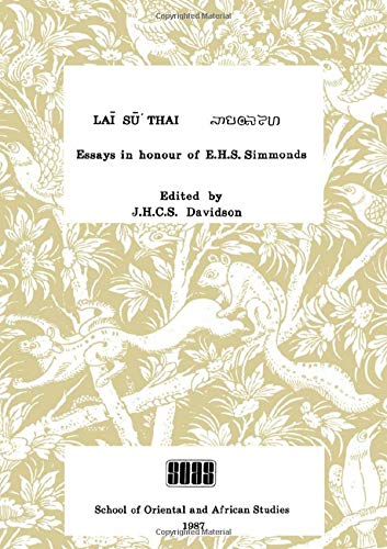 Lai Su Thai: Essays in Honour of Professor E.H.S.Simmonds (Collected Papers in Oriental and Afric...