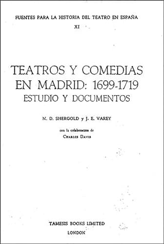 Teatros y Comedias en Madrid: 1699-1719: Estudio y documentos (Fuentes para la historia del Teatr...