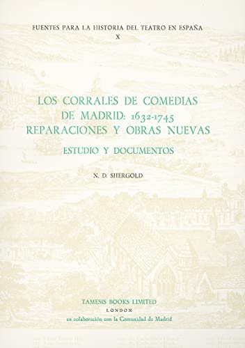 Los Corrales De Comedias De Madrid: 1632-1745. Reparaciones Y Obras Nuevas: Estudio Y Documentos