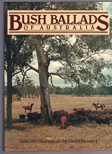 Bush Ballads of Australia: An Anthology Drawn from Traditional Sources with Selected Illustrations