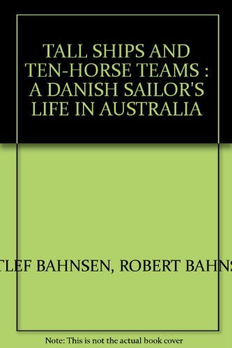 Tall Ships and Ten Horse Teams: A Danish Sailor's Life in Australia